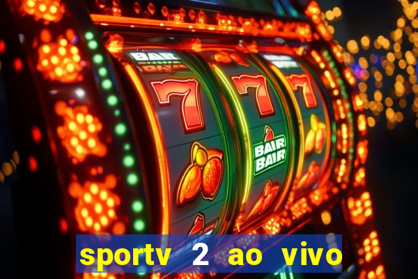 sportv 2 ao vivo futebol play hd